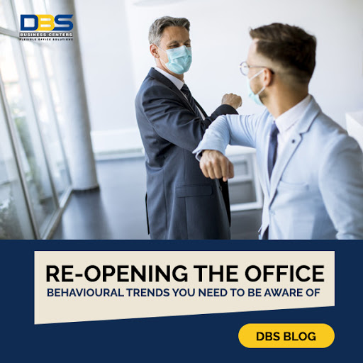 Re-opening the Office – Behavioural Trends You Need to be Aware Of