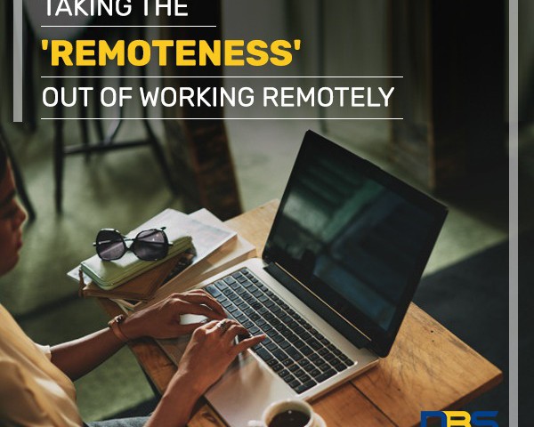 Taking The ‘Remoteness’ Out of Working Remotely