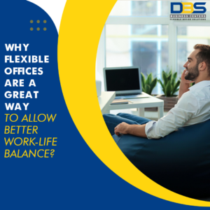 How Flexible Offices Allow Maintaining Fine Work-life Balance