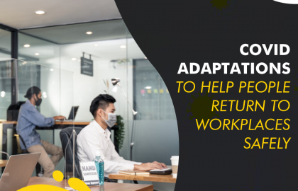COVID Adaptations to Help People Get Back to Work Smoothly & Safely