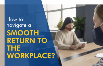 How to Navigate a Smooth Return to the Workplace?