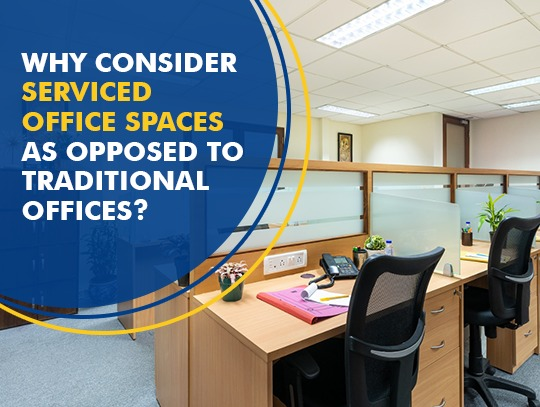 Why Consider Serviced Office Spaces as opposed to Traditional Offices?