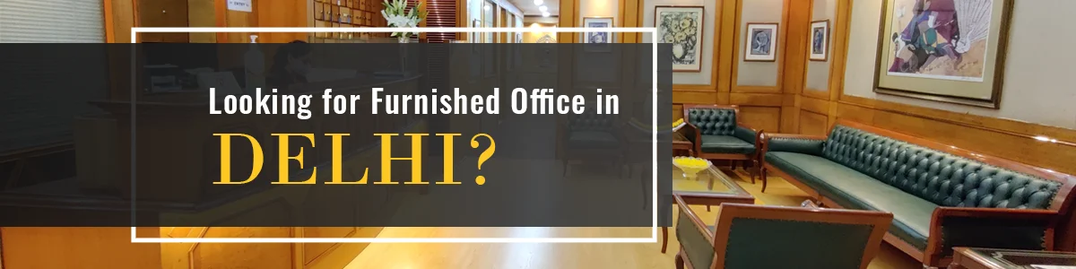 Fully Furnished Office for Rent in Delhi