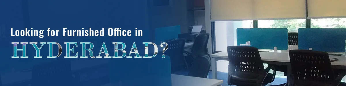 Fully Furnished Office for Rent in Hyderabad